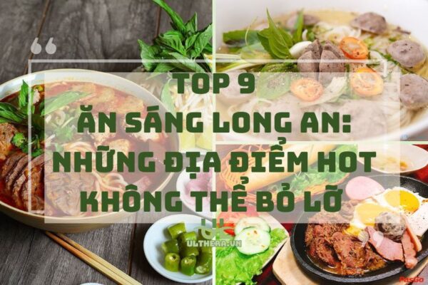 Ăn Sáng Long An: Những Địa Điểm Hot Không Thể Bỏ Lỡ 2025