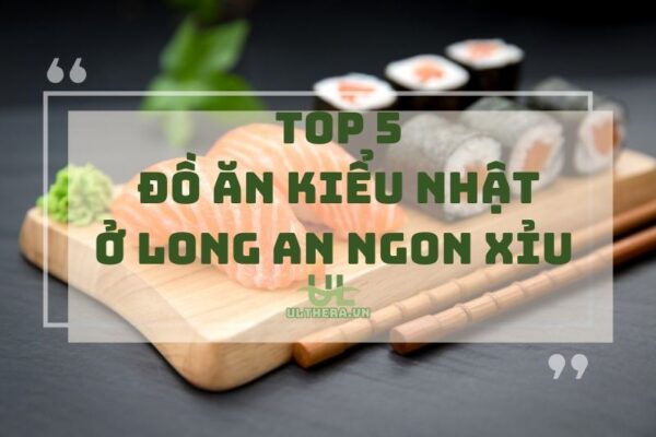 Đồ Ăn Kiểu Nhật Ở Long An: Top 5 Quán Ngon Xỉu 2025