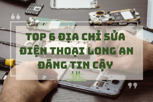 Ghim Ngay 6 Địa Chỉ Sửa Điện Thoại Long An Đáng Tin Cậy 2025