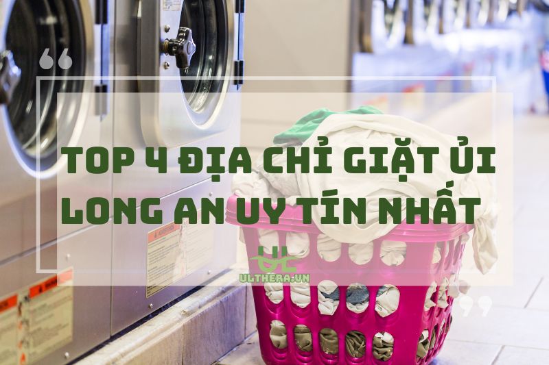 Khám Phá Top Địa Chỉ Giặt Ủi Long An Uy Tín Nhất 2025