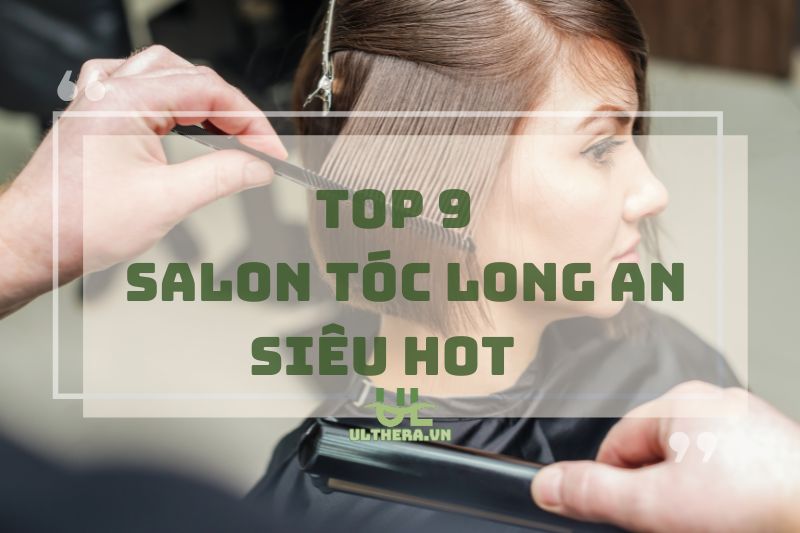 Làm Mới Phong Cách Với Top Salon Tóc Long An Siêu Hot 2025