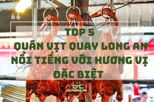 List Các Quán Vịt Quay Long An Nổi Tiếng Với Hương Vị Đặc Biệt 2025