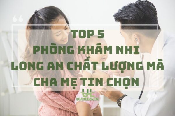 List các phòng khám nhi Long An chất lượng mà cha mẹ tin chọn 2025