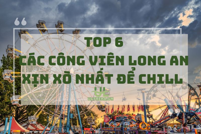 Lượn ngay các công viên Long An xịn xò nhất để chill cực đã 2025