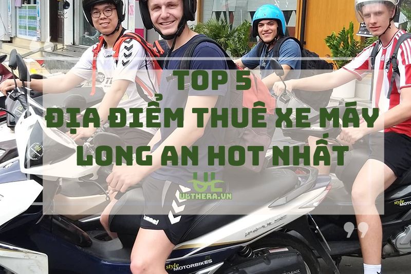 Thuê Xe Máy Long An: Khám Phá 5 Địa Chỉ Hot Nhất 2025