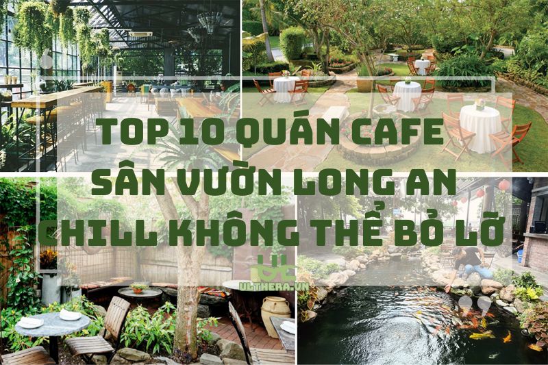 Top 10 Quán Cafe Sân Vườn Long An Chill Không Thể Bỏ Lỡ 2025
