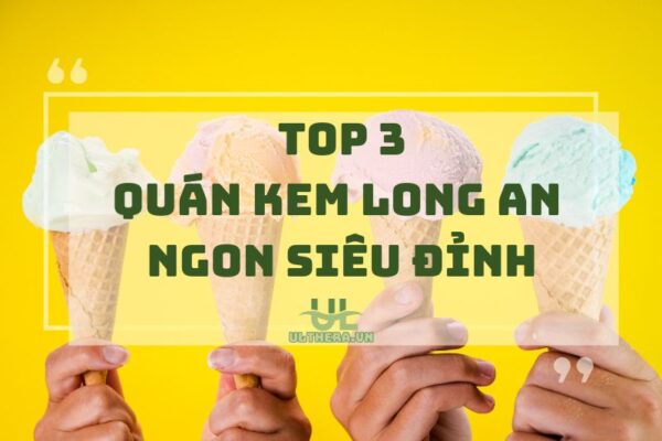 Top 3 Quán Kem Long An Ngon Siêu Đỉnh 2025