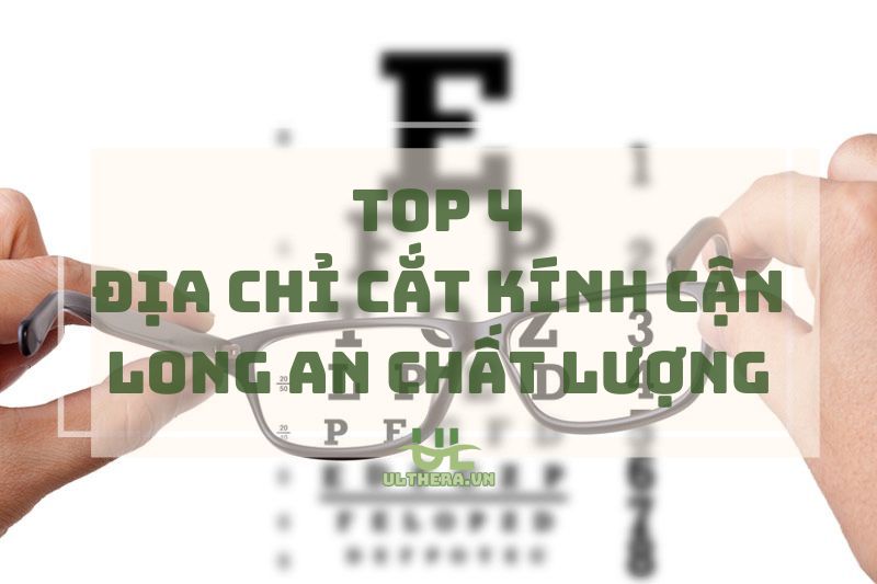 Top 4 Địa Chỉ Cắt Kính Cận Long An Uy Tín, Chất Lượng 2025
