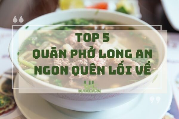 Top 5 Quán Phở Long An Ngon Quên Lối Về 2025