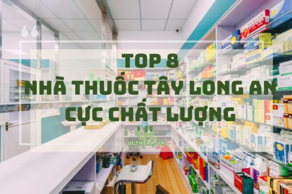 Top nhà thuốc tây Long An cực chất lượng 2025