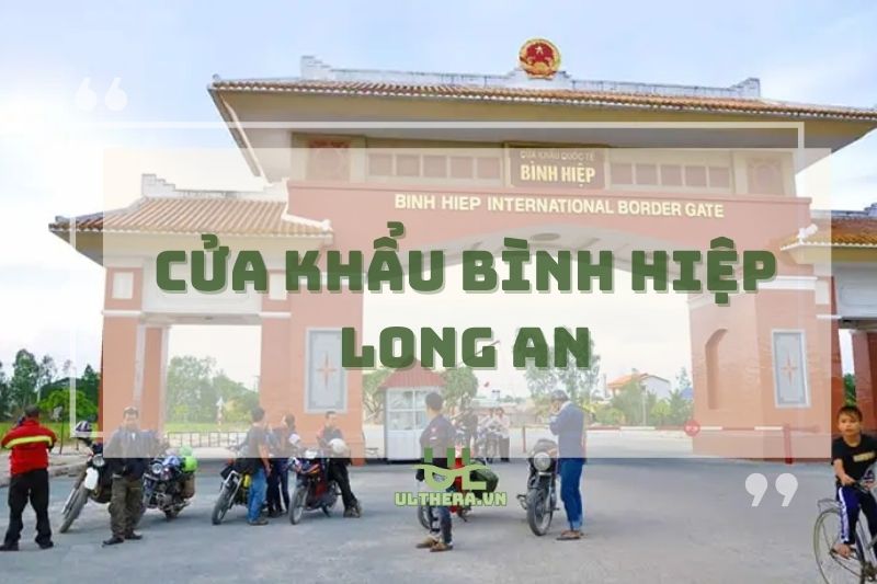 Cửa khẩu Bình Hiệp Long An: Điểm check-in biên giới, mua sắm thả ga