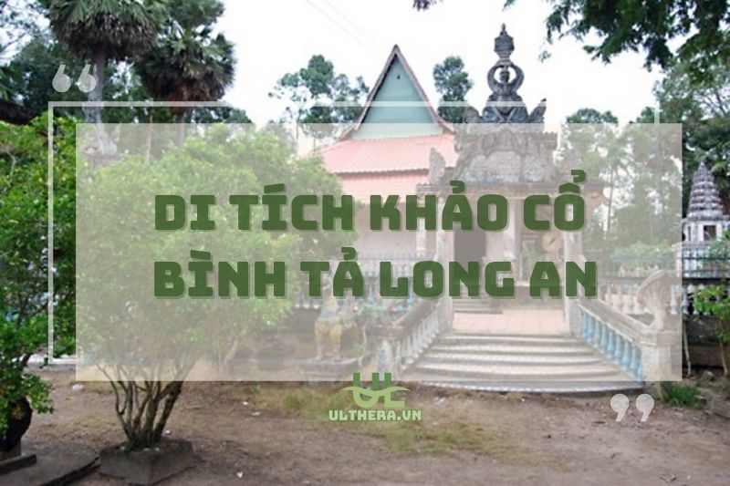 Khám Phá Di tích khảo cổ Bình Tả Long An: Giá trị Lịch Sử và Văn Hóa