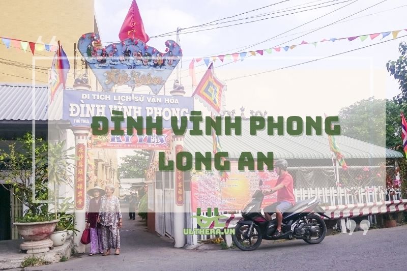 Khám phá Đình Vĩnh Phong Long An – Nơi Lịch Sử Lên Ngôi