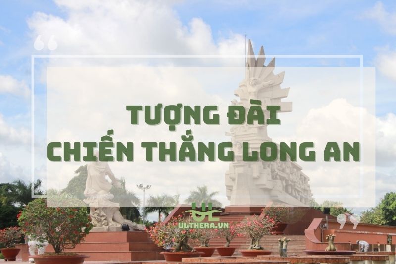Tượng đài Chiến thắng Long An – Biểu tượng lịch sử hào hùng